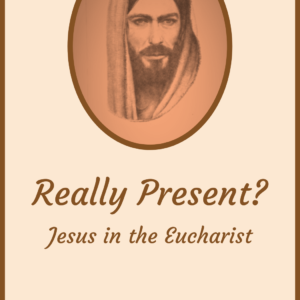 Really Present? Jesus in the Eucharist by John L. Graden, O.S.F.S