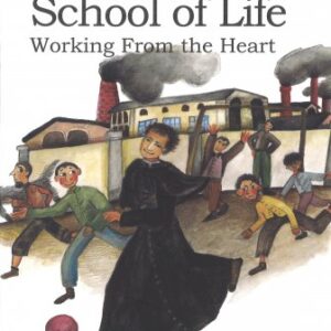 The Salesian School of Life: Working From The Heart