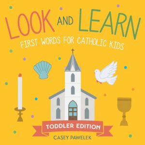 Look and Learn — Toddler Edition:  First Words for Catholic Kids